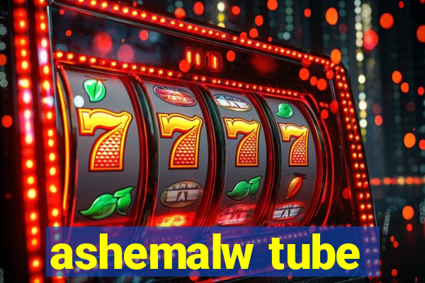 ashemalw tube